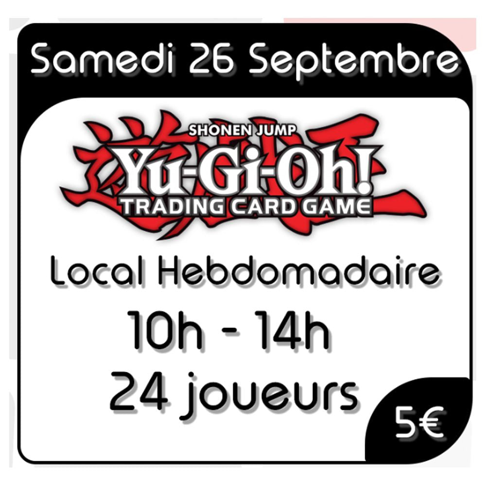 Yu-Gi-Oh! - Local Hebdomadaire - Samedi 26 Septembre 2026