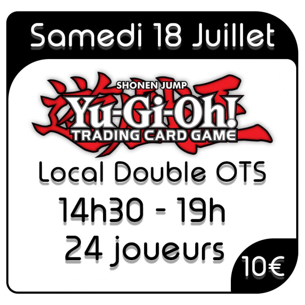 Yu-Gi-Oh - Local Double OTS - 18 juillet