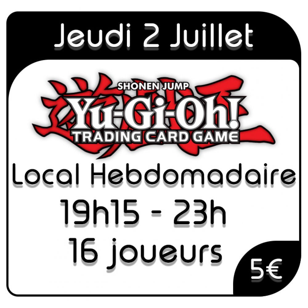 Yu-Gi-Oh - Local Hebdomadaire - Jeudi 2 Juillet