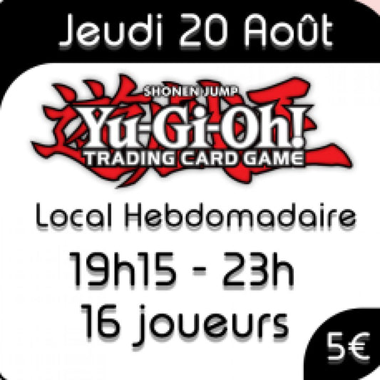 Yu-Gi-Oh - Local Hebdomadaire - Jeudi 20 Août