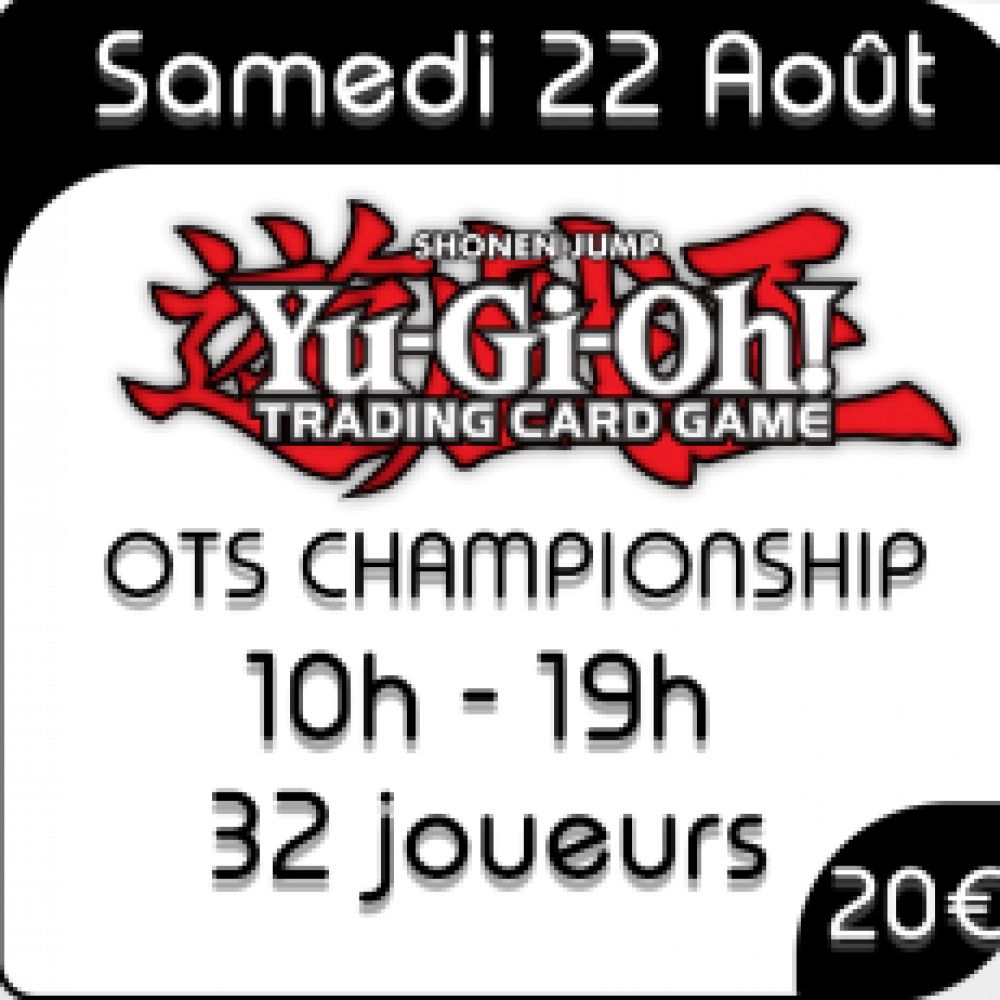 Yu-Gi-Oh - OTS Championship - Samedi 22 Août