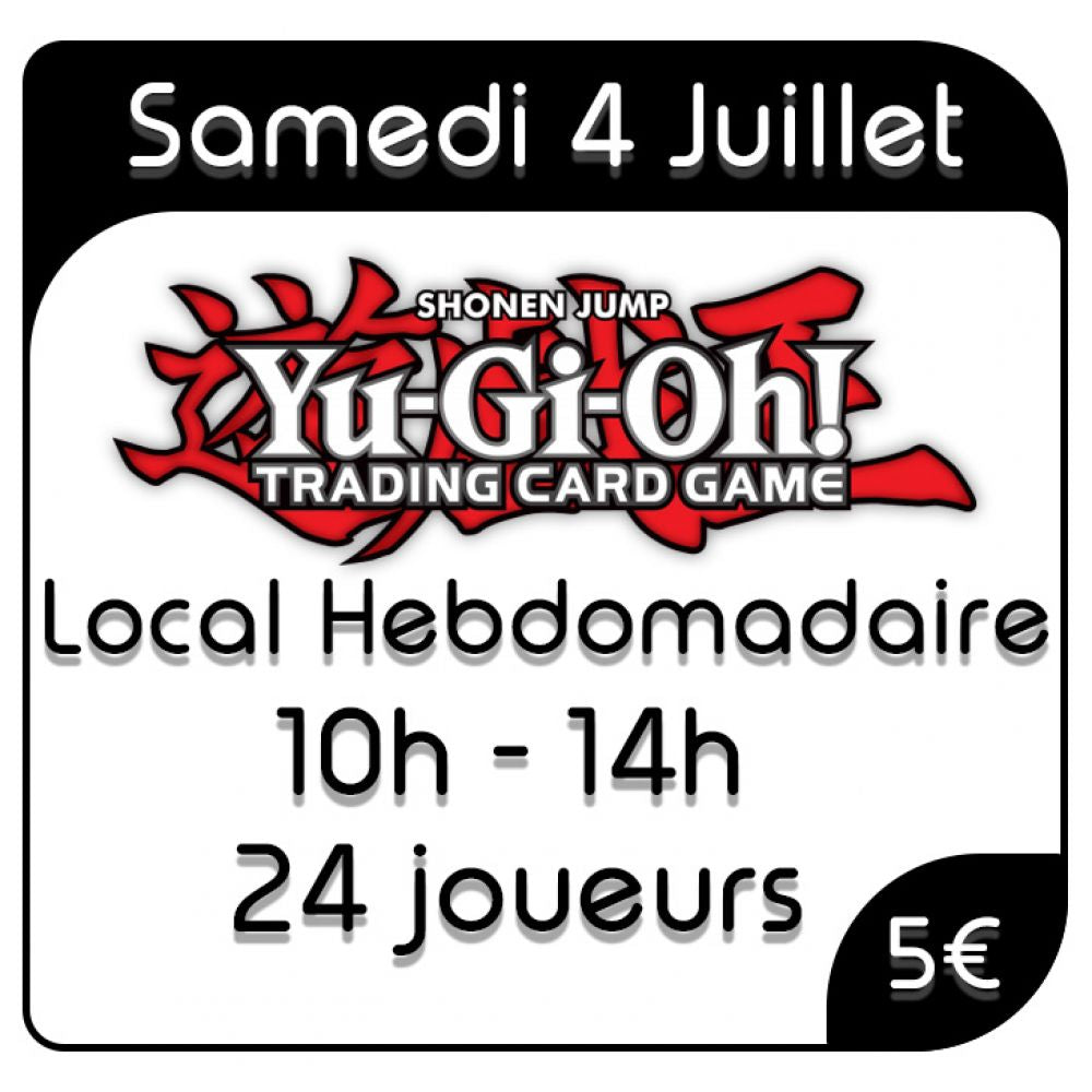 Yu-Gi-Oh - Local Hebdomadaire - Samedi 4 Juillet