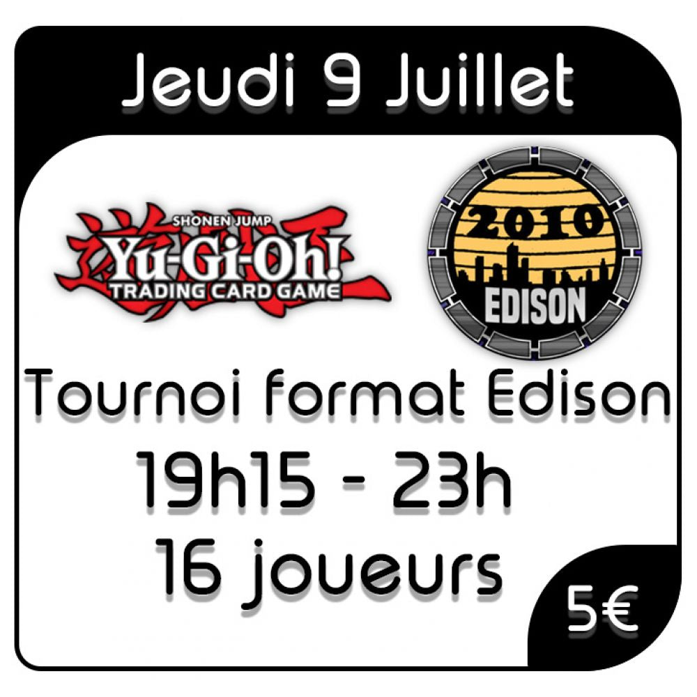 Yu-Gi-Oh - Tournoi Edison - Jeudi 9 Juillet