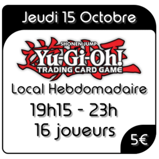 Yu-Gi-Oh! - Local Hebdomadaire - Jeudi 15 Octobre 2026