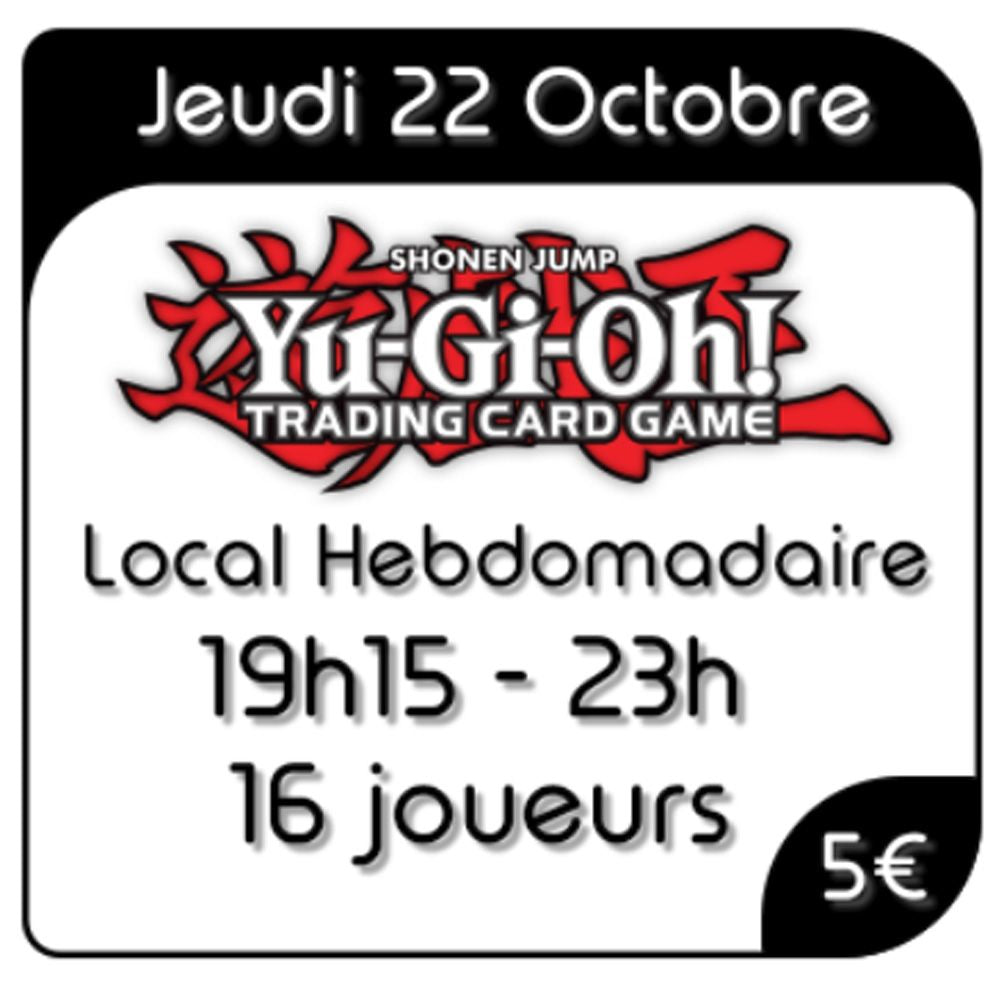 Yu-Gi-Oh! - Local Hebdomadaire - Jeudi 22 Octobre 2026
