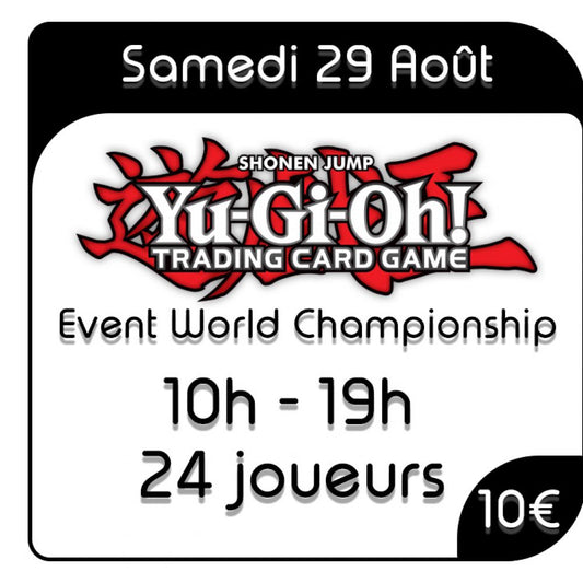 Yu-Gi-Oh ! - Event World Championship - 29 Août